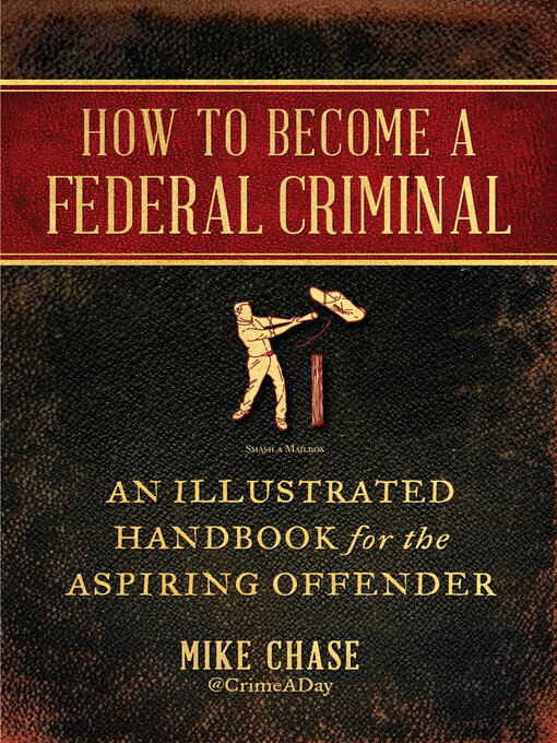 Title details for How to Become a Federal Criminal by Mike Chase - Available